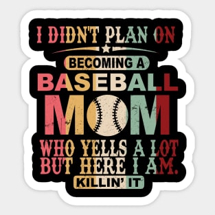 I Didn't Plan On Becoming A Baseball Mom Sticker